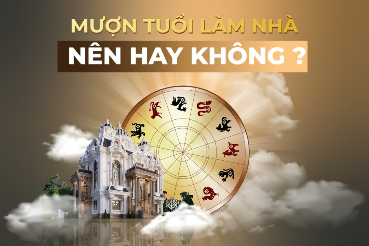 Có nên mượn tuổi làm nhà không? Kinh nghiệm & lưu ý quan trọng 1 mượn tuổi làm nhà 1