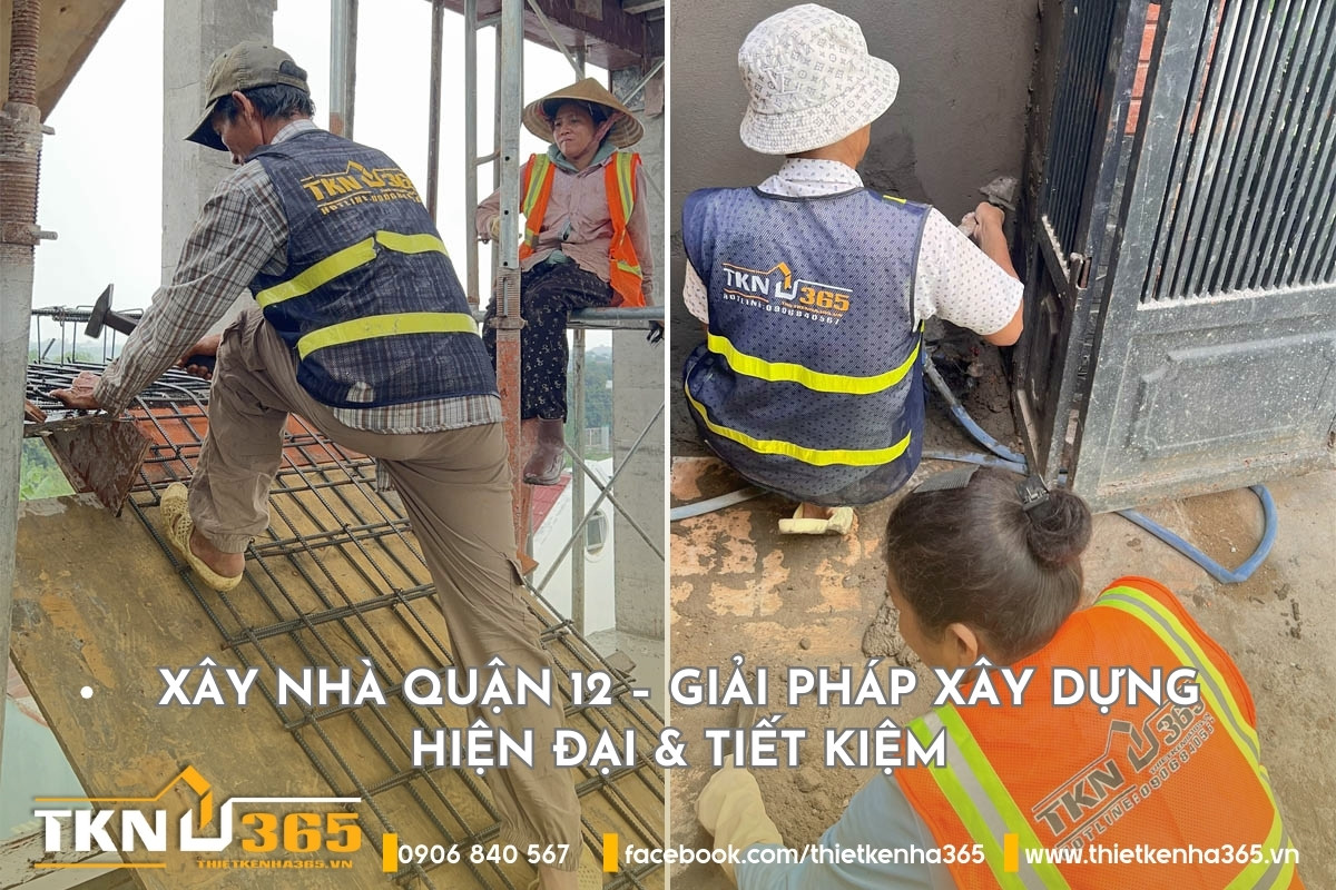 Xây Nhà Quận 12 Trọn Gói 2026 | Báo Giá &Thi Công Uy Tín
